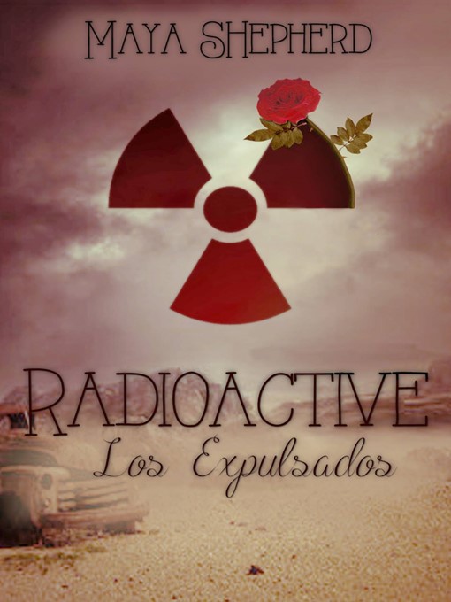 Title details for Radioactive by Maya Shepherd - Available
